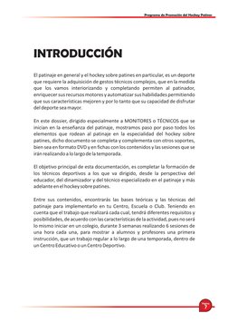 El patinaje en general y el hockey sobre patines en particular, es un deporte 
que requiere la adquisición de gestos técnicos
