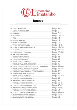 ÁNGULOS IGUALES
Pags. 4 - 5
ÁNGULOS DESIGUALES
Pags. 6
CANALES
Pags. 7 - 11
PLATINAS
Pags. 12 - 13
TEES
Pags. 14
BARRAS SÓLID