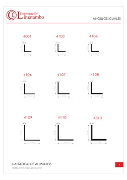 CATÁLOGO DE ALUMINIOS
4
4001
4103
4104
4106
4107
4108
4109
4110
4310
ÁNGULOS IGUALES
Medidas en mm / Escala aproximada 1/1
