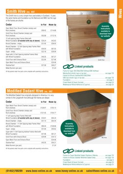Hives
5
Smith Hive inc. VAT
Cedar	
In Flat	
Made Up
Open Mesh Floor, Brood Chamber (empty) and  
Roof (shallow)	
£99.42	
£114
