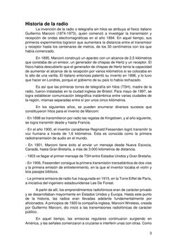 3 
 
Historia de la radio 
La invención de la radio o telegrafía sin hilos se atribuya al físico italiano 
Guillermo Marconi