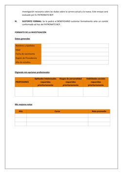 investigación necesaria sobre las dudas sobre la carrera actual y la nueva. Este ensayo será 
evaluado por EL PATRONATO BCP.