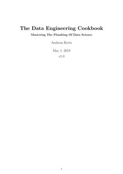 The Data Engineering Cookbook
Mastering The Plumbing Of Data Science
Andreas Kretz
May 1, 2019
v1.0
1