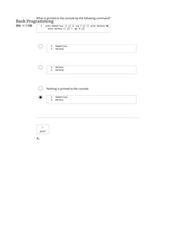 What is printed to the console by the following command?
Nothing is printed to the console.
4。
1
point
echo Demetrius || [[ 6