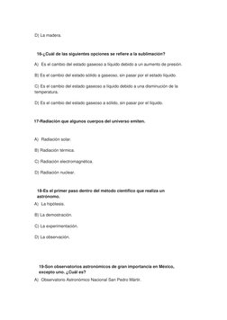 D) La madera. 
 
 
 
16-¿Cuál de las siguientes opciones se refiere a la sublimación? 
A) Es el cambio del estado gaseoso a