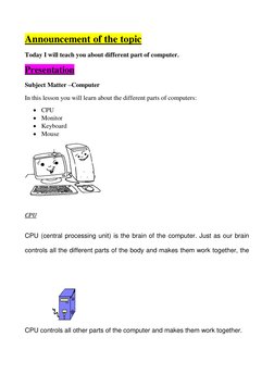 Announcement of the topic 
Today I will teach you about different part of computer. 
Presentation 
Subject Matter –Computer