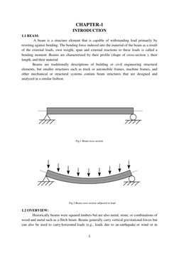 1 
 
CHAPTER-1 
INTRODUCTION 
1.1 BEAM: 
 A beam is a structure element that is capable of withstanding load primarily by 
re