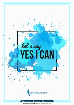 Let’s say
YES I CAN
2018-2019 Student Planner by seputarkuliah.com
seputarkuliah
seputarkuliah.com
@seputarkuliah
