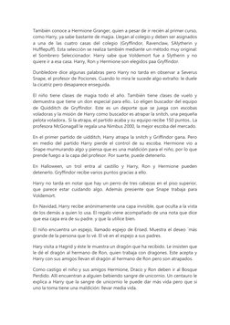 También conoce a Hermione Granger, quien a pesar de ir recién al primer curso, 
como Harry, ya sabe bastante de magia. Llegan