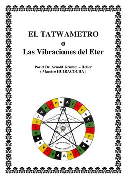  
 
EL TATWAMETRO 
o 
Las Vibraciones del Eter 
 
Por el Dr. Arnold Krumm – Heller 
( Maestro HUIRACOCHA ) 
 
 
 
 
 
