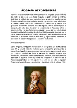 BIOGRAFÍA DE ROBESPIERRE 
Político y revolucionario francés. Primogénito de un abogado, quedó huérfano 
de madre a los nueve