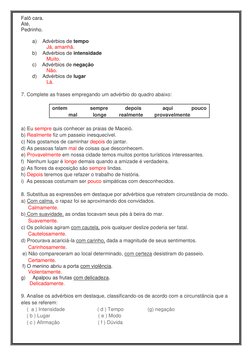Falô cara. 
Até, 
Pedrinho. 
 
              a)    Advérbios de tempo  
                  Já, amanhã. 
              b)    Ad