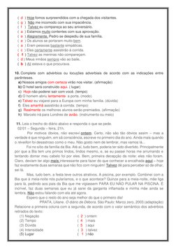 (  d  ) Hoje fomos surpreendidos com a chegada dos visitantes. 
   (  g  )  Não me incomodo com sua impaciência. 
   (