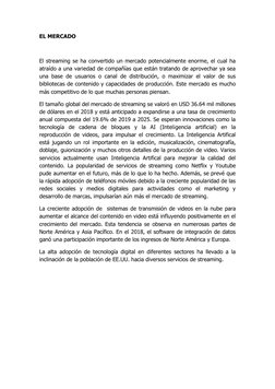 EL MERCADO 
 
El streaming se ha convertido un mercado potencialmente enorme, el cual ha 
atraído a una variedad de compañías