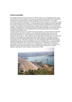 Presa en la actualidad 
 
El embalse actual se terminó de construir en 1994 y cuenta con una capacidad mucho mayor 
q