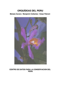 ORQUÍDEAS DEL PERU 
Moisés Cavero / Benjamín Collantes / César Patroni 
 
 
 
 
CENTRO DE DATOS PARA LA CONSERVACION DEL 
P