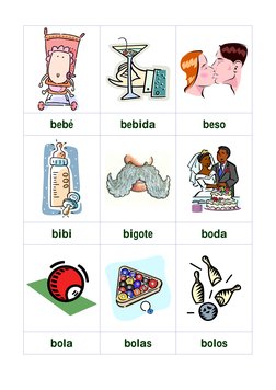  
 
 
bebé 
bebida 
beso 
 
 
 
bibi 
bigote 
boda 
 
 
 
bola 
bolas 
bolos 
 
