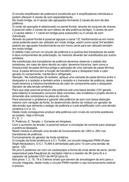 O circuito amplificador de potência é constituído por 4 amplificadores individuais e 
podem oferecer 4 canais de som separada
