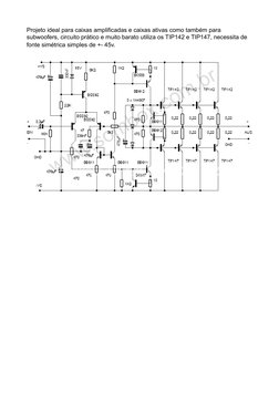 Projeto ideal para caixas amplificadas e caixas ativas como também para 
subwoofers, circuito prático e muito barato utiliza