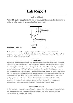 Lab Report  
- Aditya Mithare  
A movable pulley is a pulley that is free to move up and down, and is a4ached to a 
ceiling o