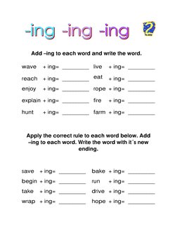 + ing= 
+ ing= 
+ ing= 
+ ing= 
+ ing= 
__________ 
__________ 
__________ 
__________ 
__________ 
Add –ing to each word and