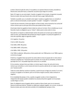 es decir, llevarse la pila de cartas. Si no pudiera o no quisiera llevarse el pote, procedería a 
llevarse dos cartas del maz