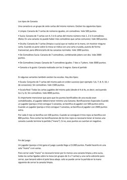 Los tipos de Canasta 
Una canasta es un grupo de siete cartas del mismo número. Existen los siguientes tipos: 
• Limpia: Ca