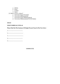 a. Library 
b. Home 
c. Campus 
d. House 
35. Where is Sysca’s School? 
a. Universitas Negeri Gorontalo 
b. Universitas Muham