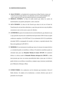 6 
 
3) DEFINICIONES BASICOS: 
 
 BAJA TENSION.- La finalidad de las instalaciones de Baja Tensión a tratar será 
la de prov