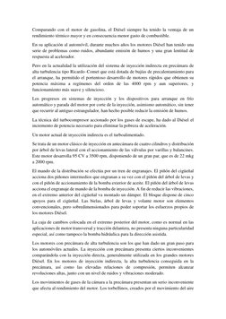 Comparando con el motor de gasolina, el Diésel siempre ha tenido la ventaja de un 
rendimiento térmico mayor y en consecuenci