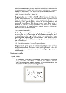 cuando los terrenos son de gran extensión; mientras que por otro lado 
con la poligonal se tendría dificultades en terrenos d