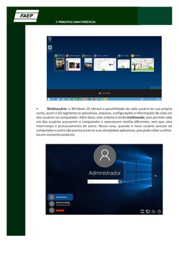 •
Multiusuário: o Windows 10 oferece a possibilidade de cada usuário ter sua própria
conta, assim o SO segmenta os aplicati