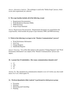 Answer: Alternatives Analysis.  This technique is used in the “Define Scope” process, which 
occurs after requirements are co