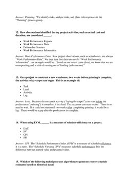 Answer: Planning.  We identify risks, analyze risks, and plans risk responses in the 
“Planning” process group. 
  
12.  Raw