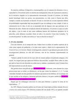 Se trata de combinar el dispositivo cinematográfico con el conjunto de elementos vivos y 
especulativos. El Letrismo pone en