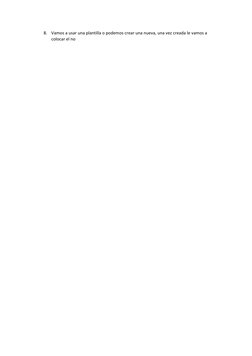 8. Vamos a usar una plantilla o podemos crear una nueva, una vez creada le vamos a 
colocar el no 
