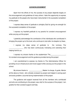 4 
 
ACKNOWLEDGEMENT 
 
 
Apart from the efforts of me, the success of any project depends largely on 
the encouragement and