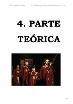 Blanca Ballesteros Cassany              “De Oliver Wood a Marc Roure: nombres propios en Harry Potter” 
 
10 
 
4. PARTE 
TEÓ