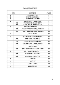 5 
 
TABLE OF CONTENT 
 
 
S.NO 
 
CONTENT 
 
PAGE 
1 
 
INTRODUCTION 
6 
2 
 
EXISTING SYSTEM 
7 
3 
 
PROPOSED SYSTEM 
8 
4