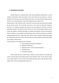 7 
 
 
2. EXISTING SYSTEM 
 
System Analysis is a detailed study of the various operations performed by a system 
and their r
