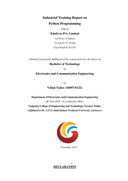 Industrial Training Report on 
Python Programming 
done at 
Edufever Pvt. Limited 
 1st Floor, A Square, 
 10, Sector 73, Noi
