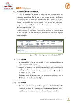 INFORME PRELIMINAR DE EVALUACION DE RIESGO N°043 
6 
7.3. DESCRIPCIÓN DEL CLIMA LOCAL 
El clima mayormente es cálid