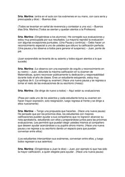 Srta. Martina: (entra en el aula con los exámenes en su mano, con cara seria y 
preocupada y dice) : -Buenos días 
(Todos se