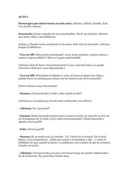 ACTO I 
Personajes que intervienen en este acto: Adriana, Julieta, Claudio, Sole, 
Voz en off y Susana. 
Escenario: Living-co