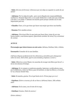 –Sole: (En tono de broma). ¿Entonces por mi culpa no seguiste tu sueño de ser 
actriz? 
–Adriana: Por la culpa de nadie…pero