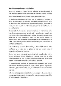 Queridos compadres y srs. Invitados. 
Ante esta simpática concurrencia, pláceme agradecer desde lo 
más profundo de mi alma t