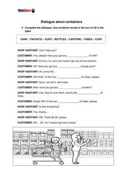 Dialogue about containers 
 Complete the dialogue. Use container words in the box to fill in the 
gaps. 
 
CANS – PACKET