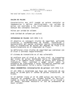 FWA total del bache = 0.5 + 0.1 = 0.6 Bls  
 
SALIDA DE PULSOS 
Característica muy útil cuando se quiere controlar un 
toma