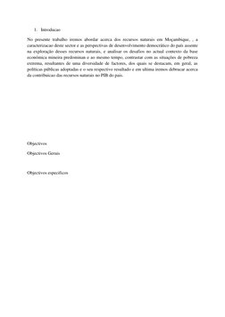 1. Introducao 
No presente trabalho iremos abordar acerca dos recursos naturais em Moçambique, , a 
caracterizacao deste sect
