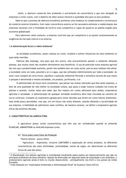 Assim, a abertura comercial tem produzido o acirramento da concorrência o que tem obrigado as 
empresas a cortar custos, com